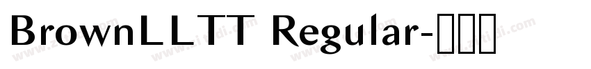 BrownLLTT Regular字体转换 BrownLLTT Regular字体转换